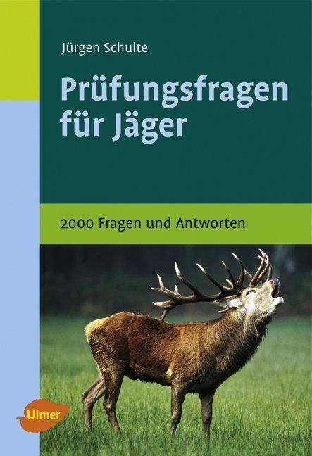 Cover: 9783800145928 | Prüfungsfragen für Jäger | 2000 Fragen und Antworten | Jürgen Schulte