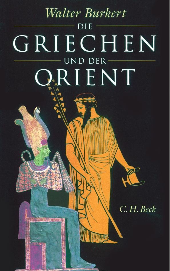 Cover: 9783406825217 | Die Griechen und der Orient | Von Homer bis zu den Magiern | Burkert