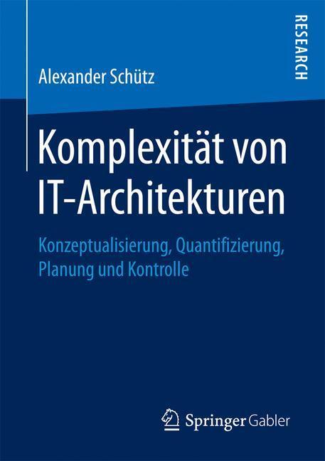Cover: 9783658182250 | Komplexität von IT-Architekturen | Alexander Schütz | Taschenbuch