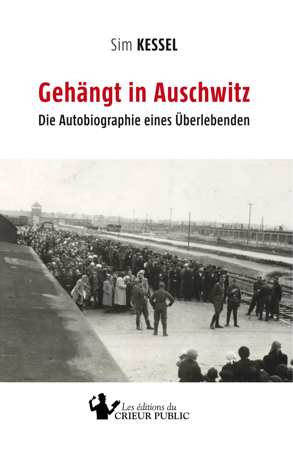 Cover: 9783948325015 | Gehängt in Auschwitz | Die Autobiographie eines Überlebenden | Kessel