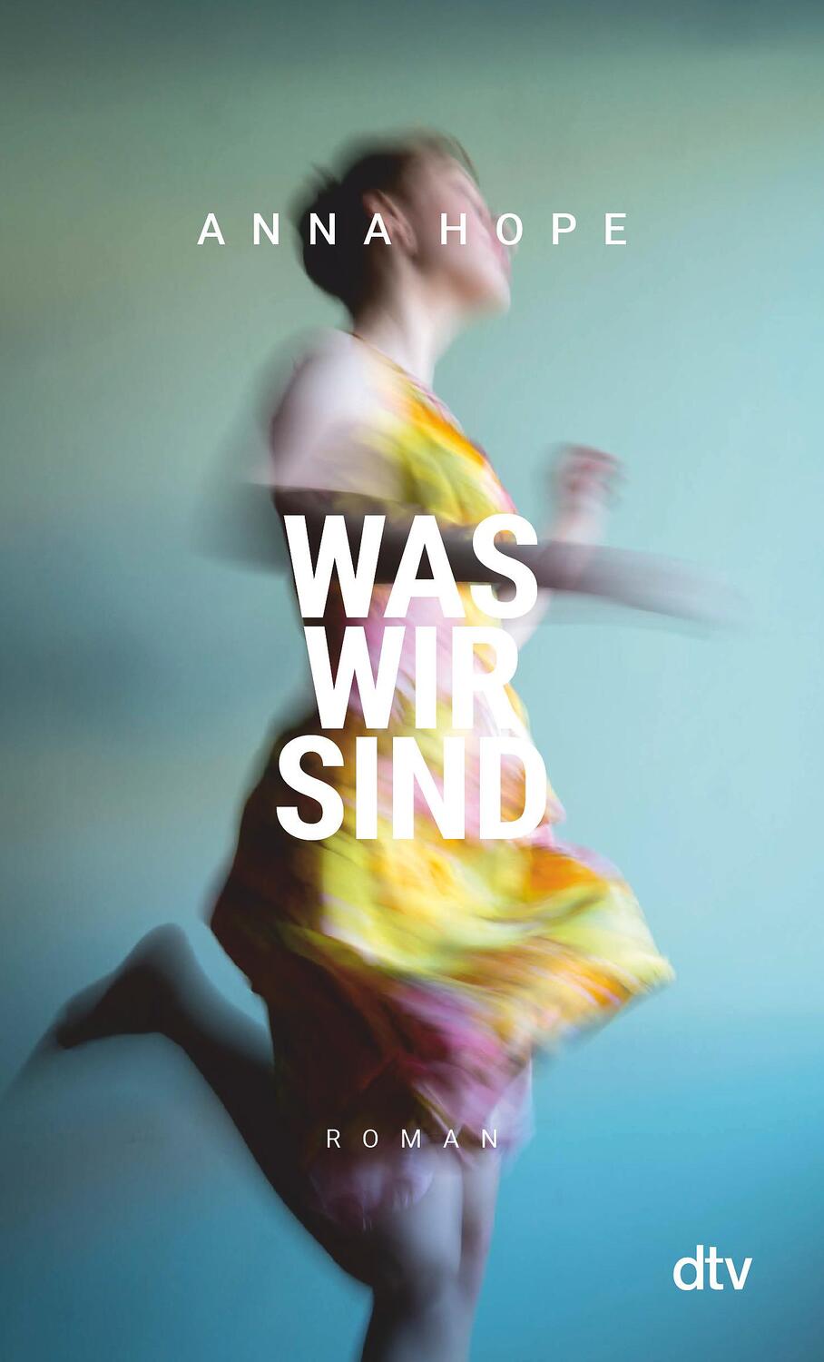 Cover: 9783423148139 | Was wir sind | Roman | Anna Hope | Taschenbuch | Deutsch | 2021