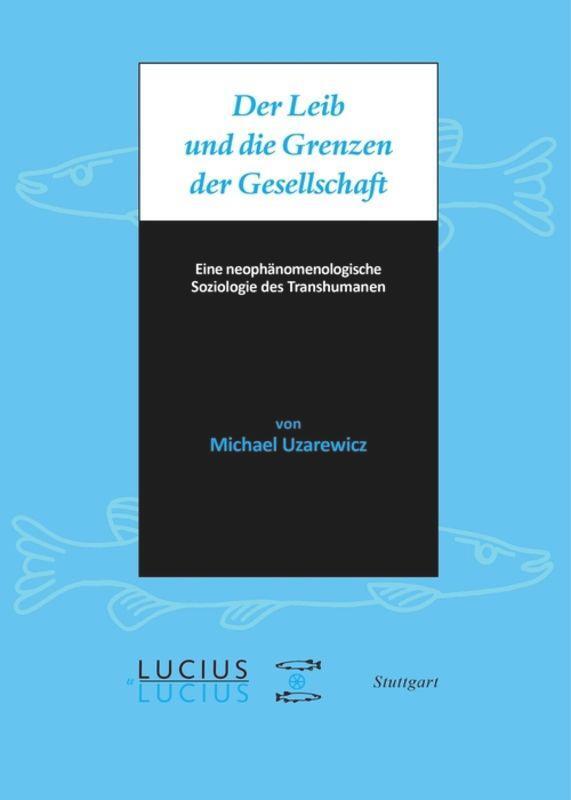 Cover: 9783828205376 | Der Leib und die Grenzen der Gesellschaft | Michael Uzarewicz | Buch
