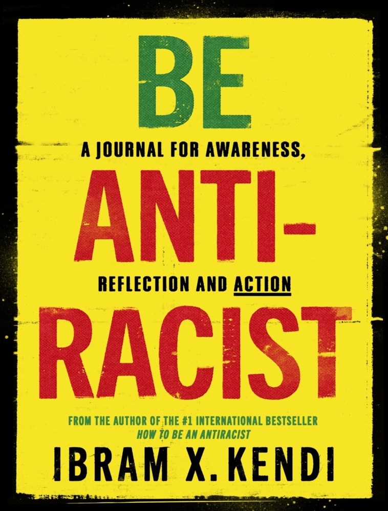 Cover: 9781847926753 | Be Antiracist | A Journal for Awareness, Reflection and Action | Kendi