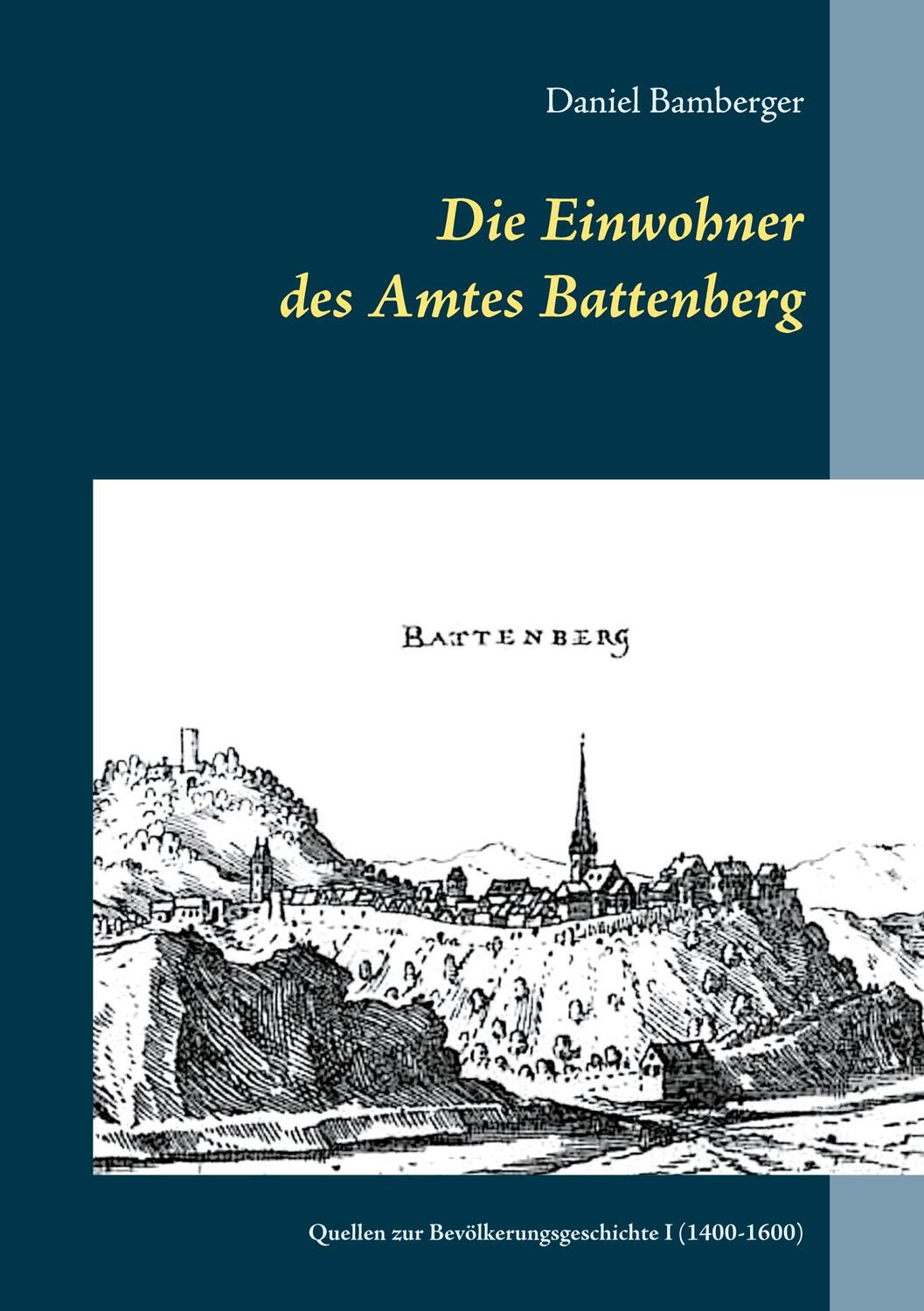 Cover: 9783751970945 | Die Einwohner des Amtes Battenberg, Band 1 | Daniel Bamberger | Buch