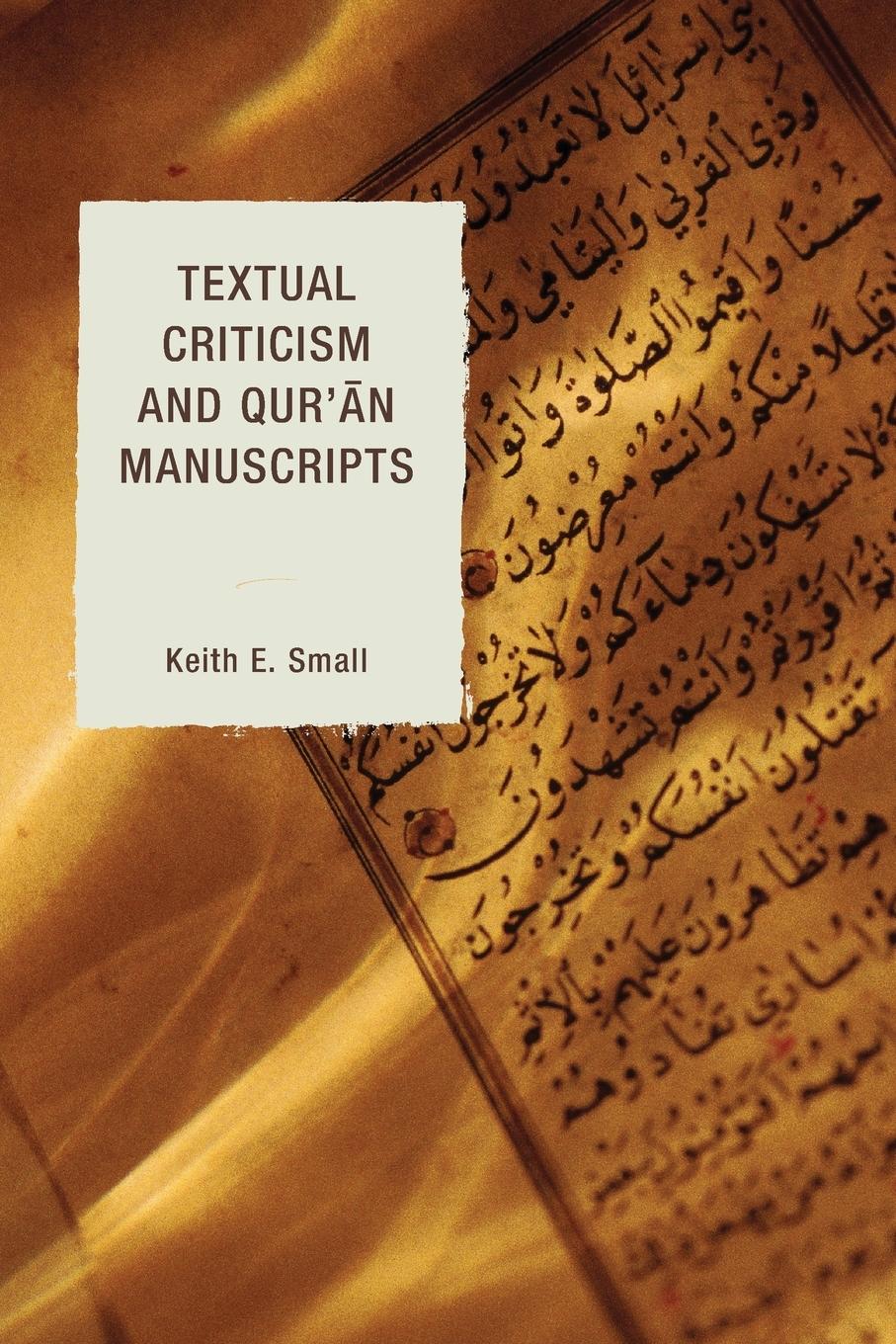 Cover: 9780739177532 | Textual Criticism and Qur'an Manuscripts | Keith E. Small | Buch