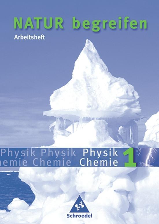Cover: 9783507766198 | Natur begreifen Physik/ Chemie 1. Neubearbeitung. Arbeitsheft | 2005
