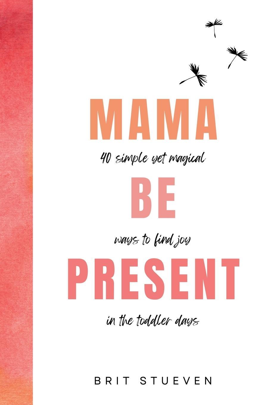 Cover: 9798988037224 | Mama Be Present | Brit Stueven | Taschenbuch | Paperback | Englisch