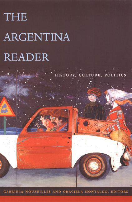 Cover: 9780822329145 | The Argentina Reader: History, Culture, Politics | Gabriela Nouzeilles
