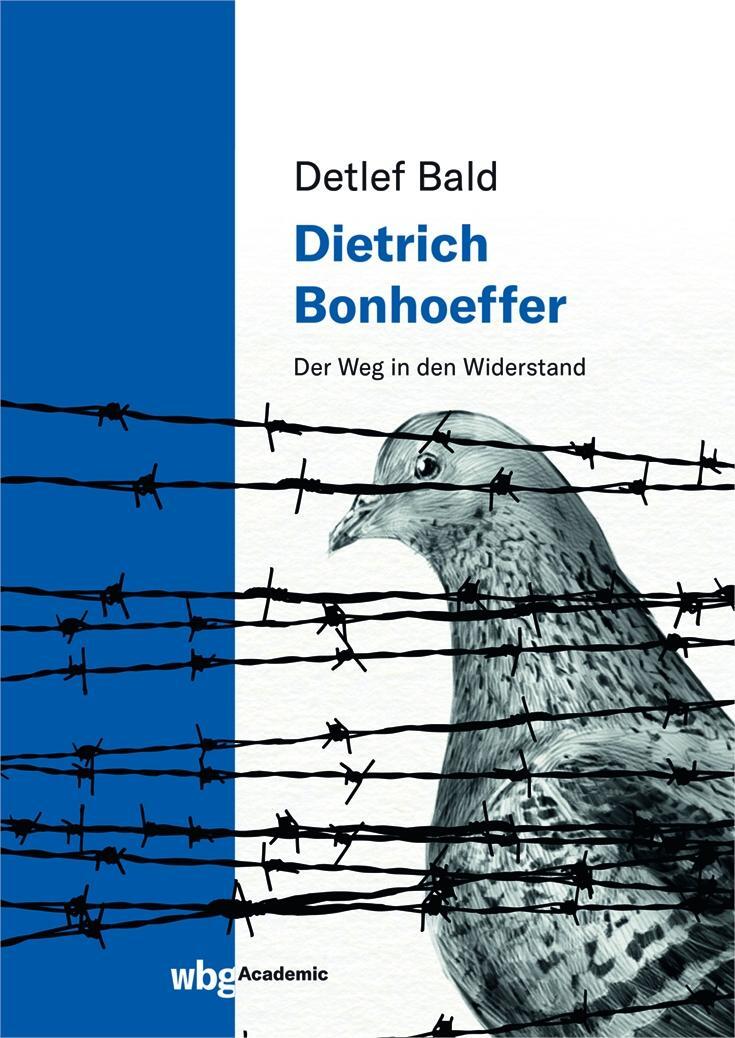 Cover: 9783534405527 | Dietrich Bonhoeffer | Der Weg in den Widerstand | Detlef Bald | Buch