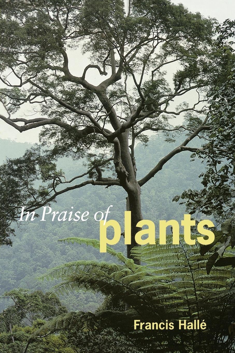 Cover: 9781604692624 | In Praise of Plants | Francis Halle (u. a.) | Taschenbuch | Paperback