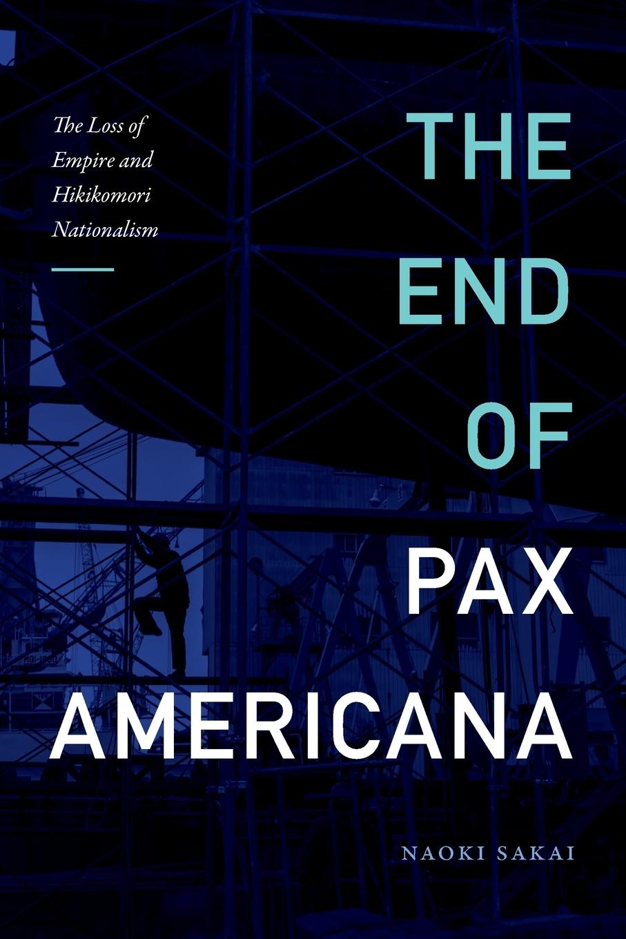 Cover: 9781478014911 | The End of Pax Americana | Naoki Sakai | Taschenbuch | Englisch | 2022