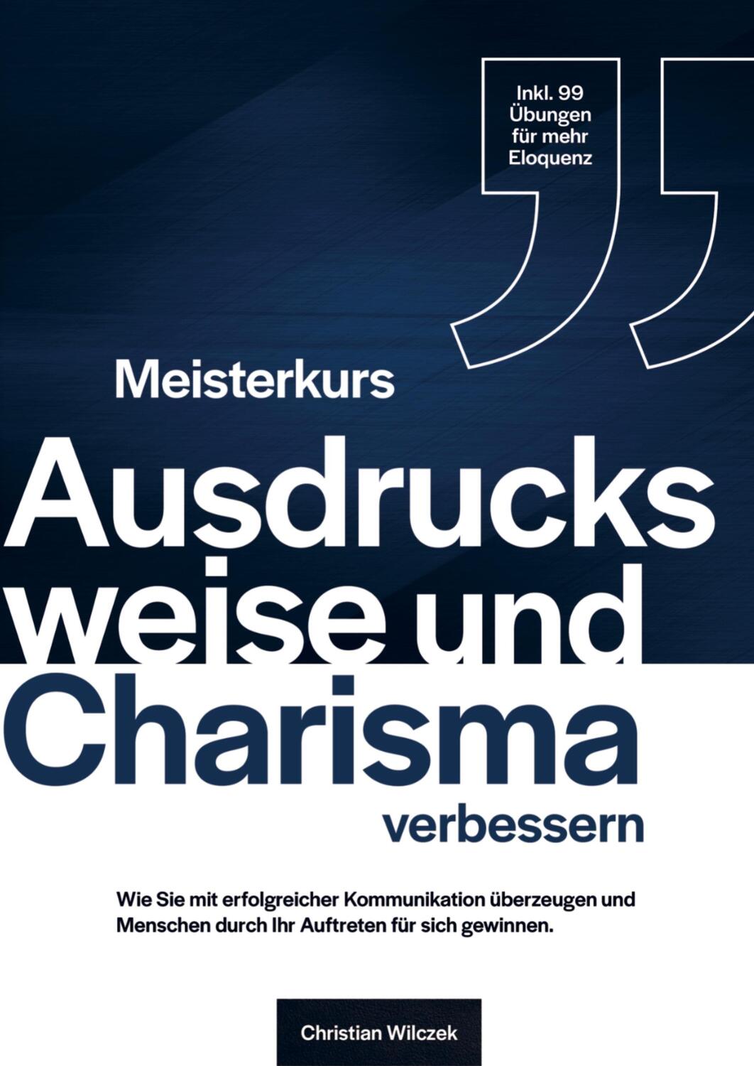 Cover: 9789403669564 | Meisterkurs Ausdrucksweise und Charisma verbessern | Christian Wilczek