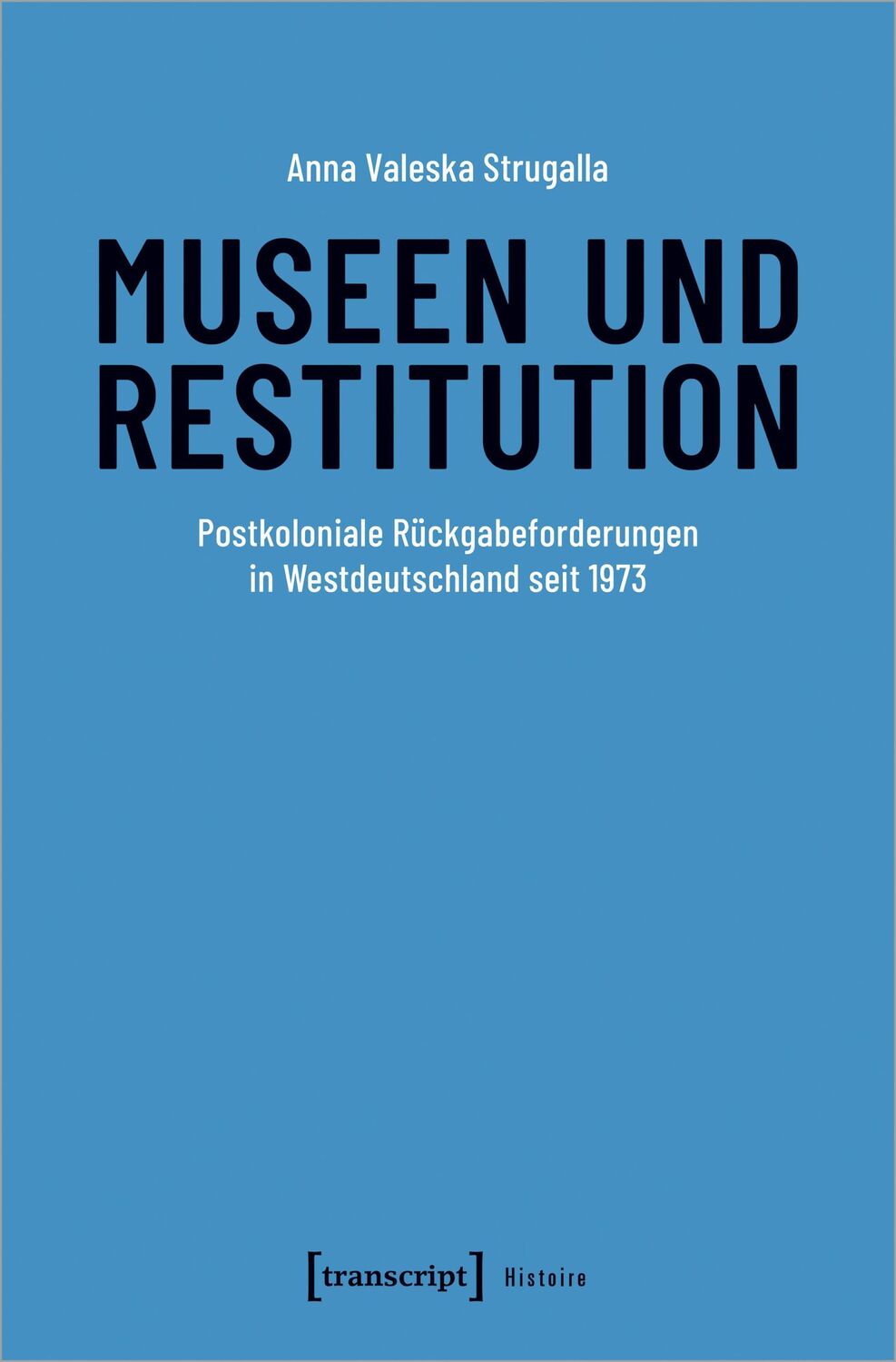 Cover: 9783837673432 | Museen und Restitution | Anna Valeska Strugalla | Taschenbuch | 324 S.