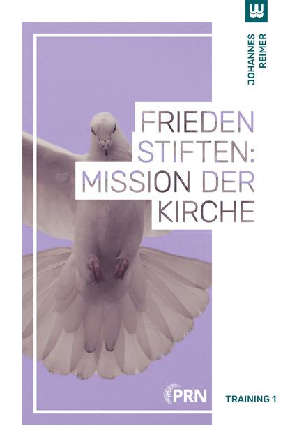 Cover: 9783982418087 | Frieden stiften: Mission der Kirche | Training 1 | Johannes Reimer