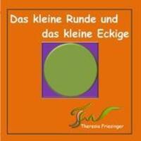 Cover: 9783848221011 | Das kleine Runde und das kleine Eckige | Theresia Friesinger | Buch