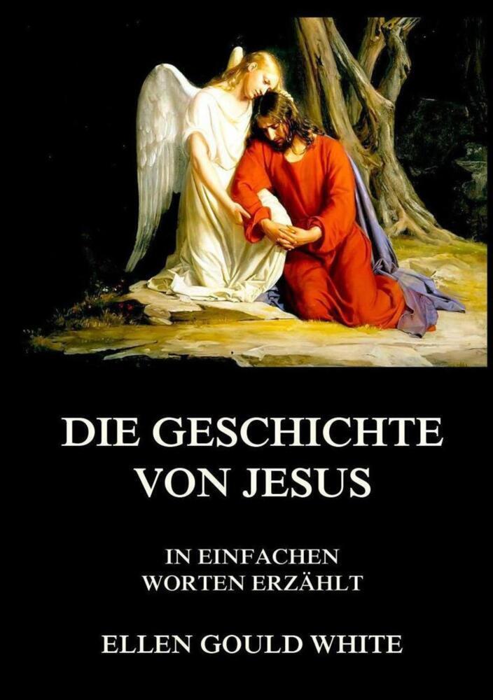 Cover: 9783849670139 | Die Geschichte von Jesus | In einfachen Worten erzählt | White | Buch