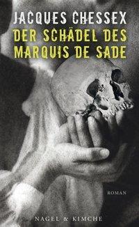 Cover: 9783312004690 | Der Schädel des Marquis de Sade | Roman | Jacques Chessex | Buch
