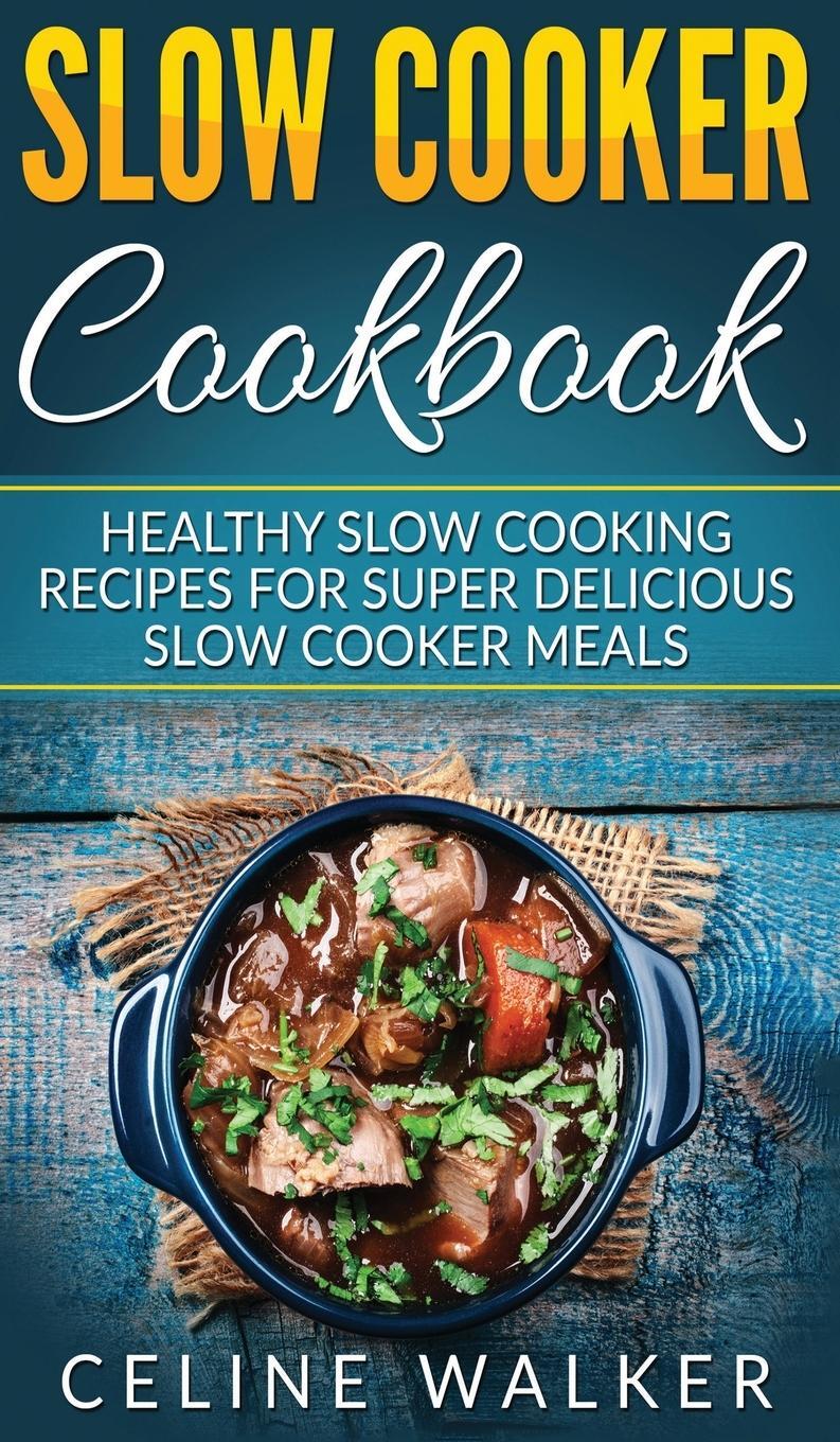 Cover: 9781647485825 | Slow Cooker Cookbook | Celine Walker | Buch | Englisch | 2020