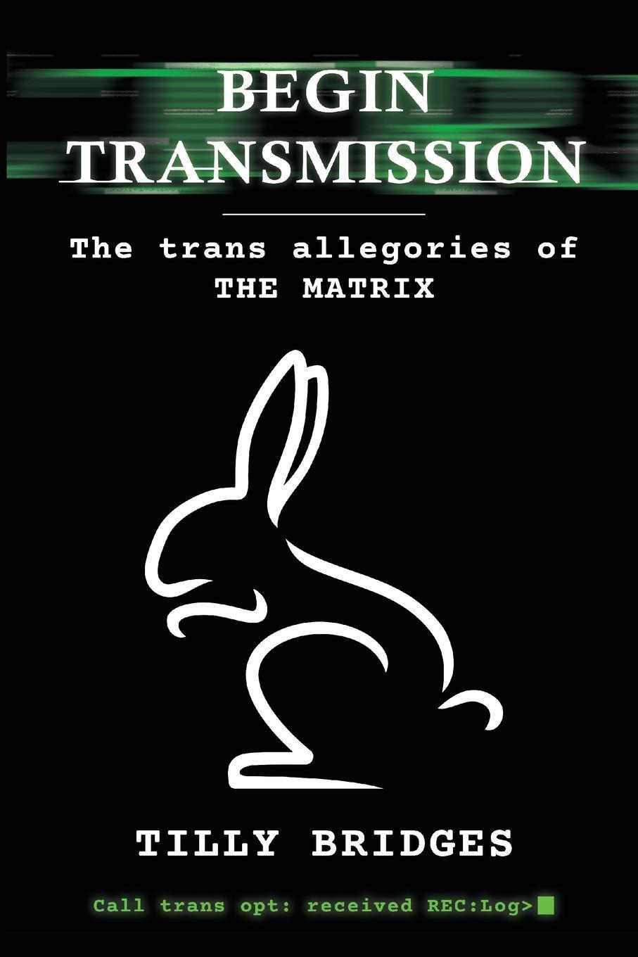 Cover: 9798887711256 | Begin Transmission | The trans allegories of The Matrix | Bridges
