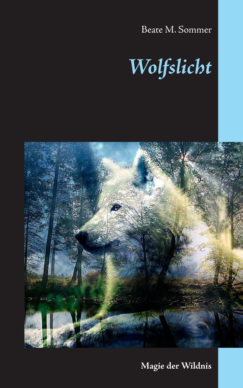 Cover: 9783833416361 | Wolfslicht | Magie der Wildnis | Beate M. Sommer | Taschenbuch