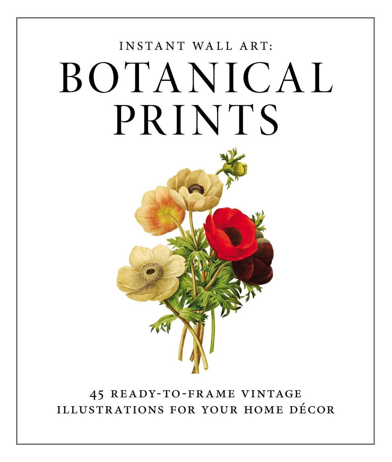 Cover: 9781440585661 | Instant Wall Art - Botanical Prints: 45 Ready-To-Frame Vintage...
