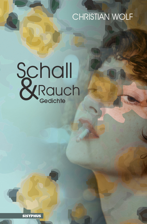 Cover: 9783903125674 | Schall und Rauch | Gedichte | Wolf Christian | Taschenbuch | Deutsch