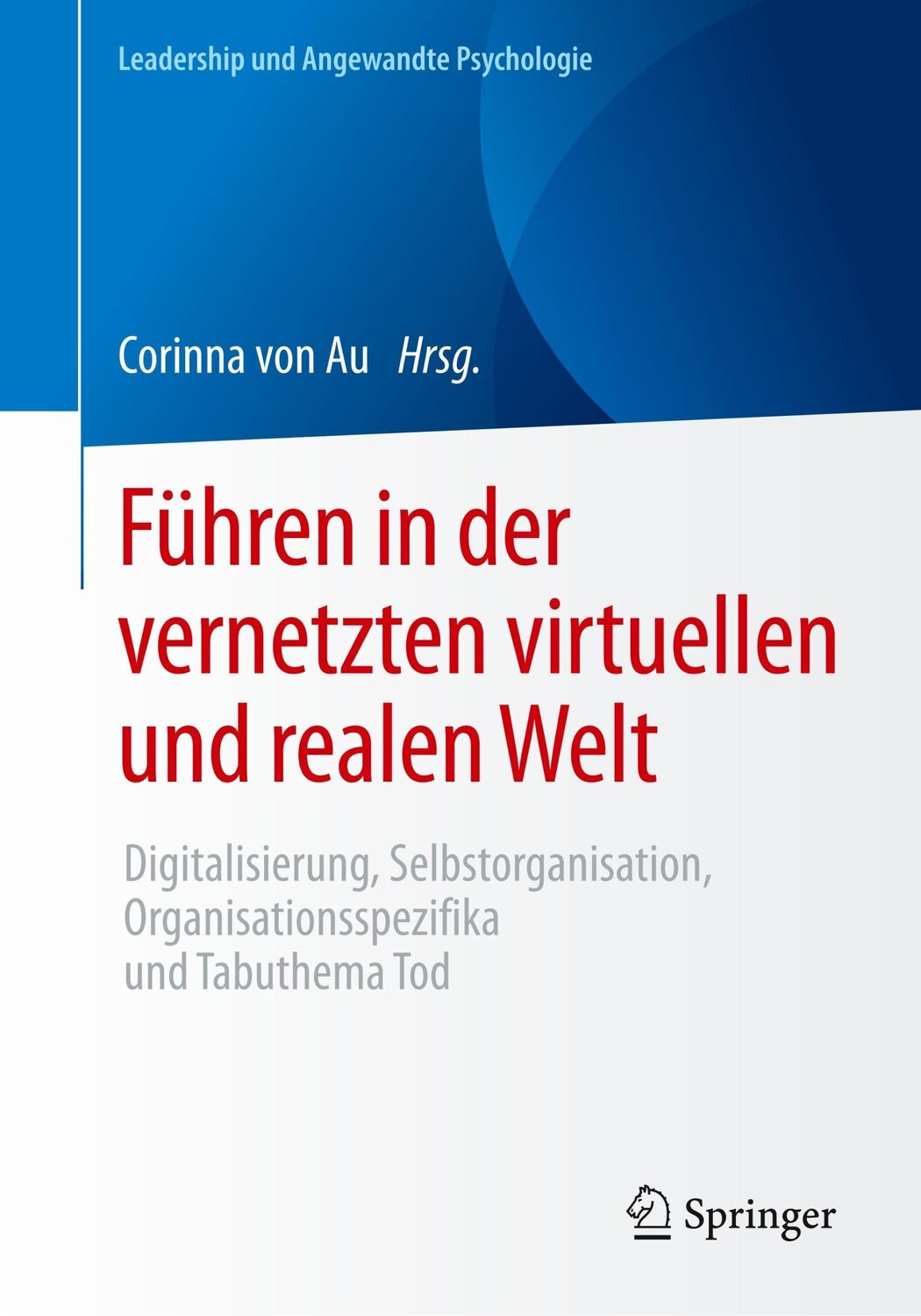 Cover: 9783658186876 | Führen in der vernetzten virtuellen und realen Welt | Corinna von Au