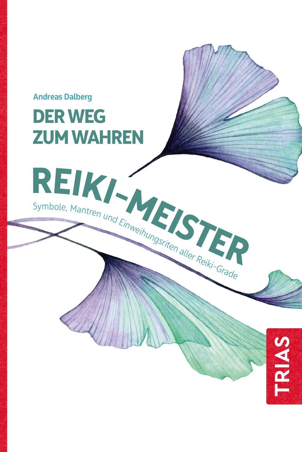 Cover: 9783432117010 | Der Weg zum wahren Reiki-Meister | Andreas Dalberg | Taschenbuch