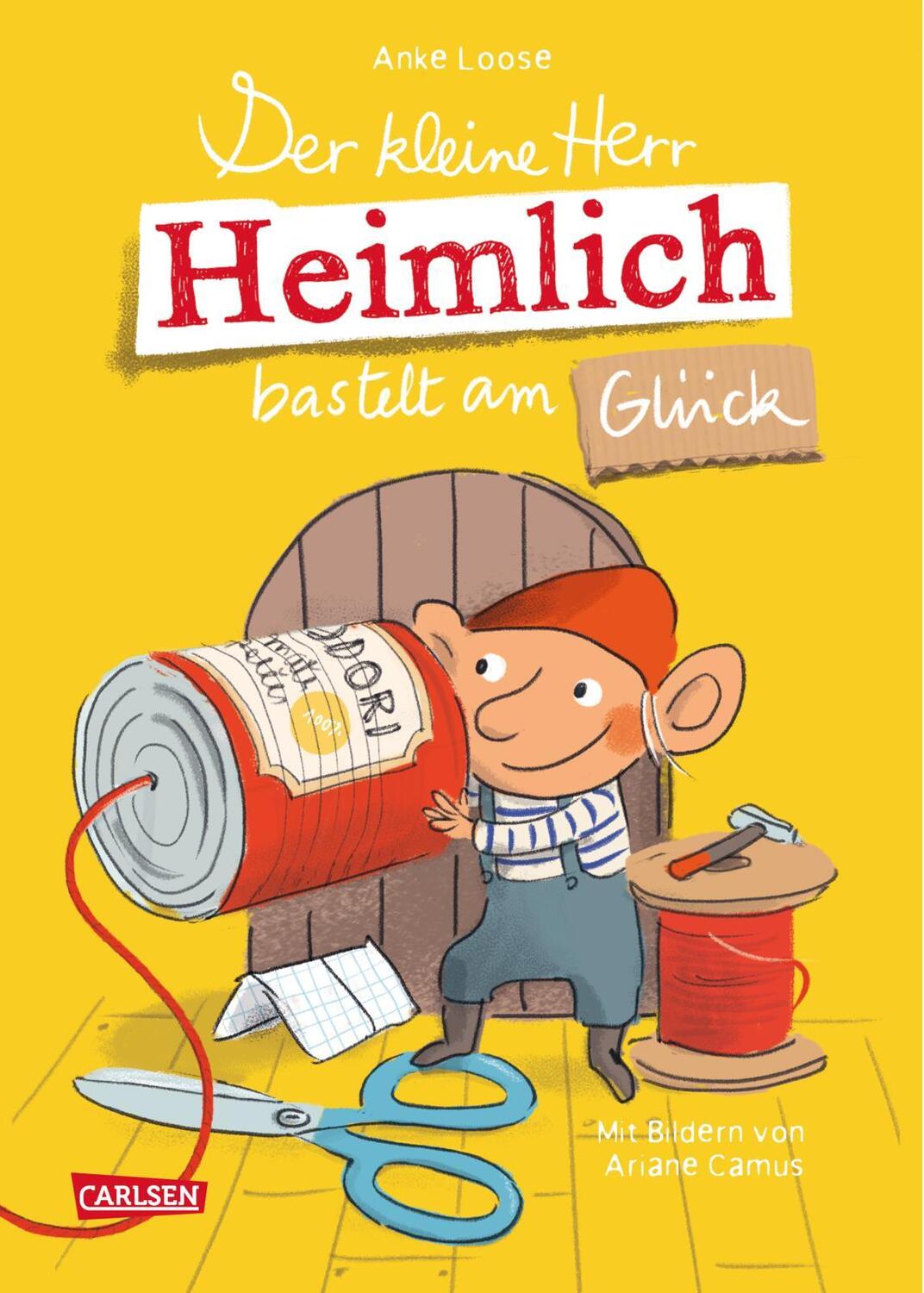 Cover: 9783551522047 | Der kleine Herr Heimlich bastelt am Glück | Anke Loose | Buch | 160 S.