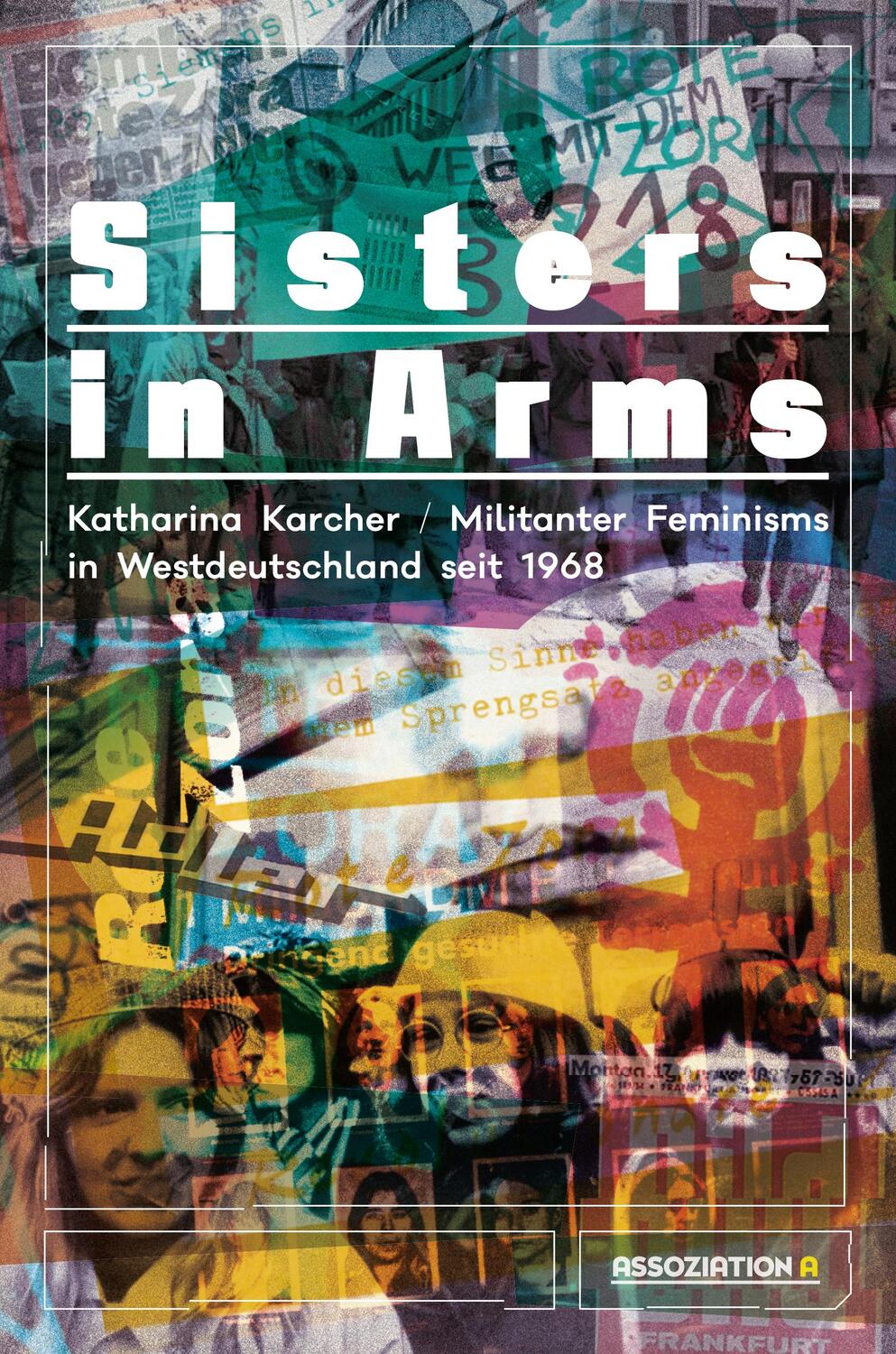 Cover: 9783862414642 | Sisters in Arms | Militanter Feminismus in Westdeutschland seit 1968