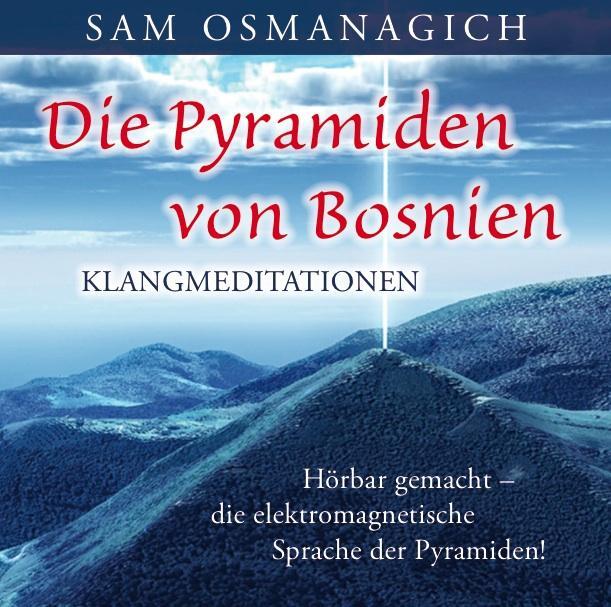 Cover: 9783954471621 | Die Pyramiden von Bosnien - Klangmediationen | Sam Osmanagich | CD