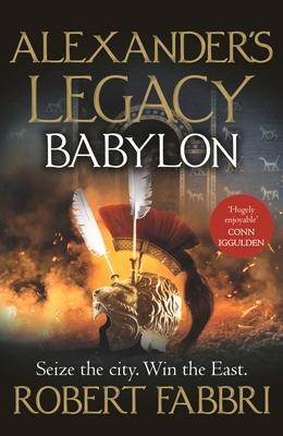 Cover: 9781838956127 | Babylon | 'Truly epic' Conn Iggulden | Robert Fabbri | Taschenbuch