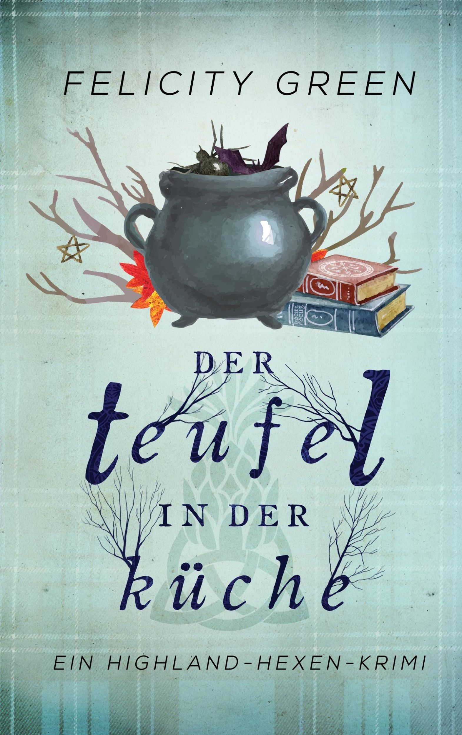 Cover: 9783743135888 | Der Teufel in der Küche | Ein Highland-Hexen-Krimi | Felicity Green