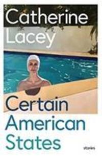 Cover: 9781783782215 | Certain American States | Catherine Lacey | Taschenbuch | Englisch