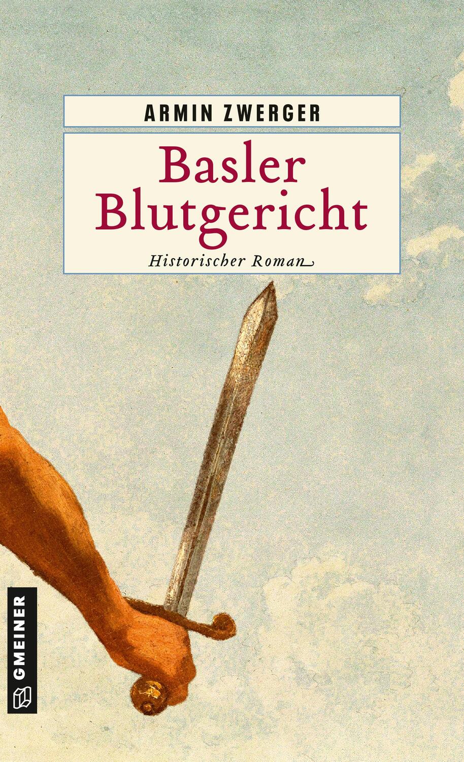 Cover: 9783839203293 | Basler Blutgericht | Historischer Roman | Armin Zwerger | Taschenbuch