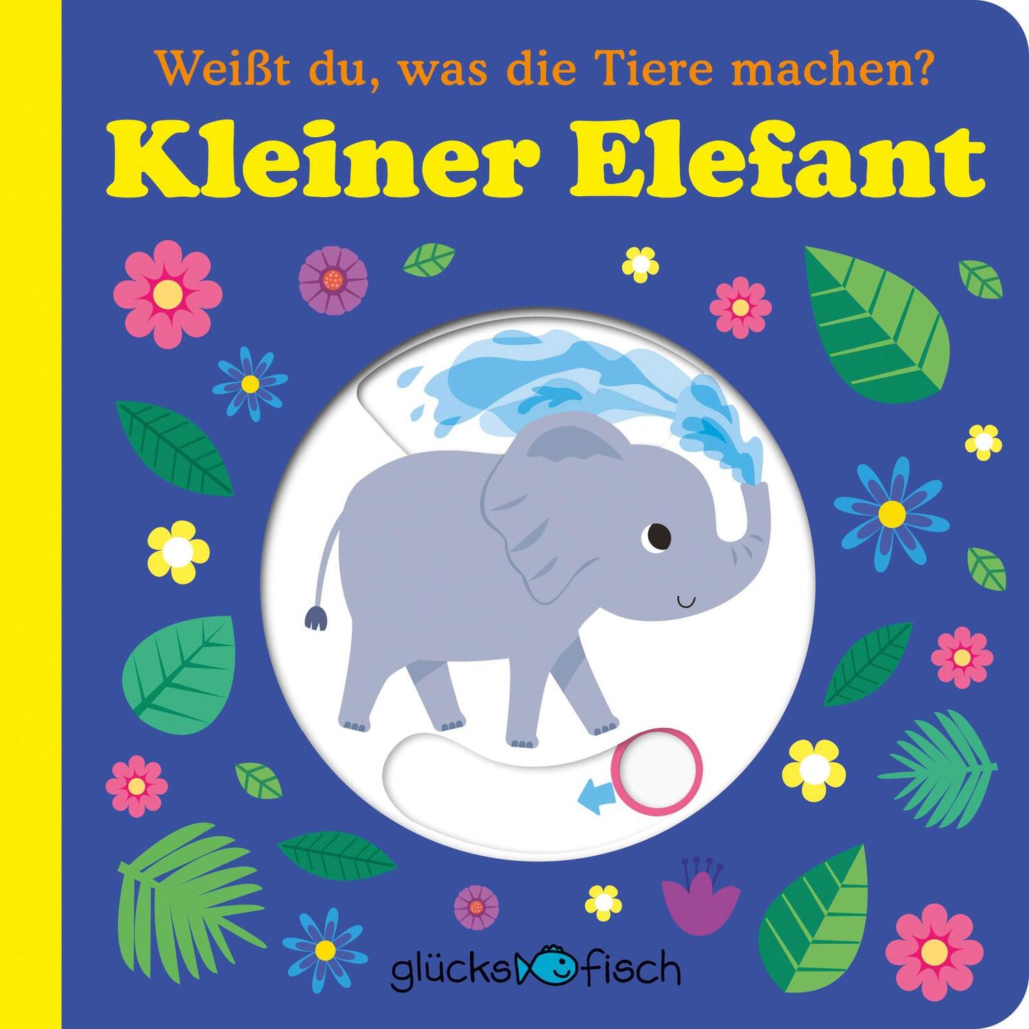 Cover: 9783737359412 | Glücksfisch: Weißt du, was die Tiere machen? Kleiner Elefant...