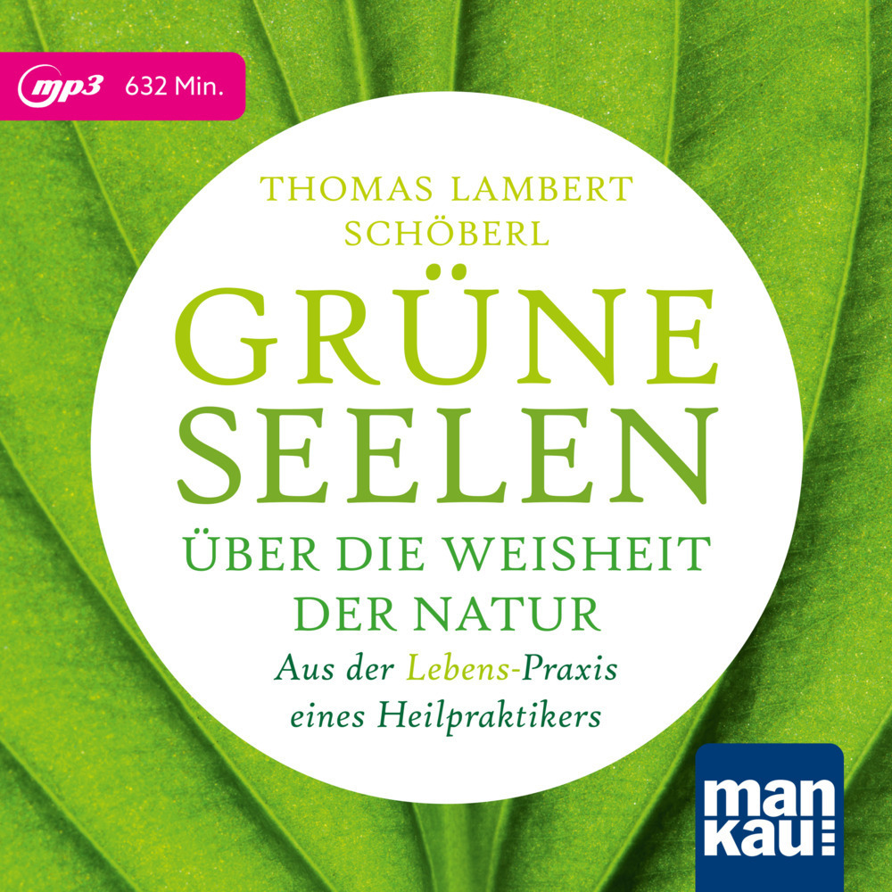 Cover: 9783863746018 | Grüne Seelen. Über die Weisheit der Natur, m. 1 Buch, 1 Audio-CD | MP3