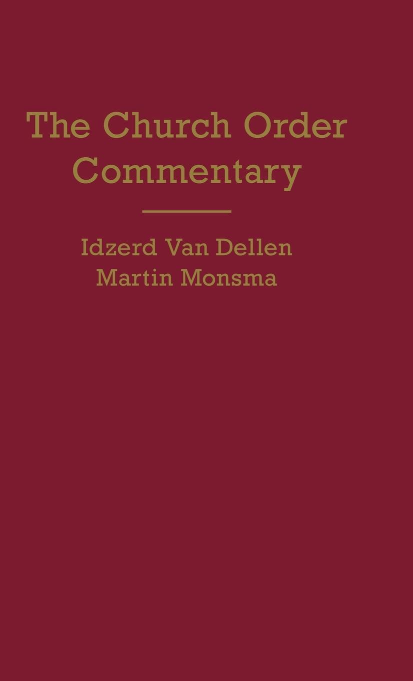 Cover: 9781944555801 | Church Order Commentary | Idzerd van Dellen (u. a.) | Buch | Englisch