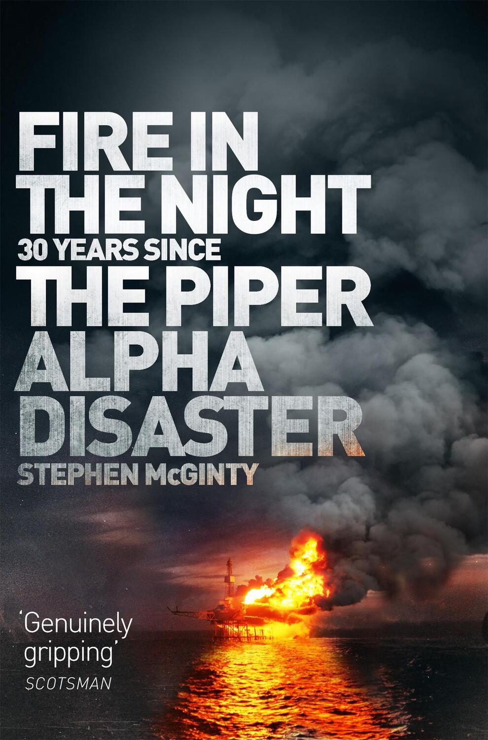Cover: 9781509868223 | Fire in the Night | The Piper Alpha Disaster | Stephen McGinty | Buch