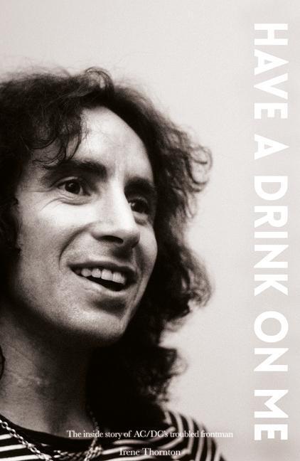 Cover: 9781911346708 | Bon Scott Have a Drink on Me: The Inside Story of Ac/DC's Troubled...
