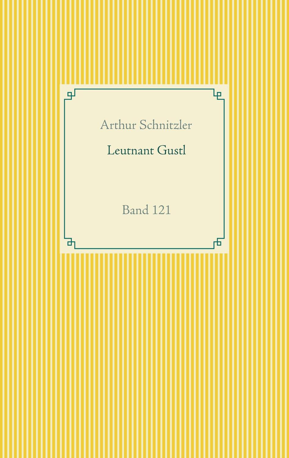 Cover: 9783751948463 | Leutnant Gustl | Band 121 | Arthur Schnitzler | Taschenbuch | Deutsch