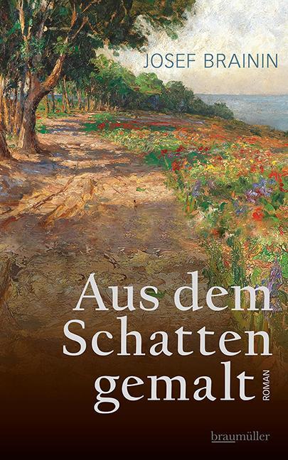 Cover: 9783992003587 | Aus dem Schatten gemalt | Josef Brainin | Buch | 320 S. | Deutsch