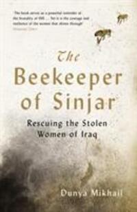 Cover: 9781788161299 | The Beekeeper of Sinjar | Rescuing the Stolen Women of Iraq | Mikhail
