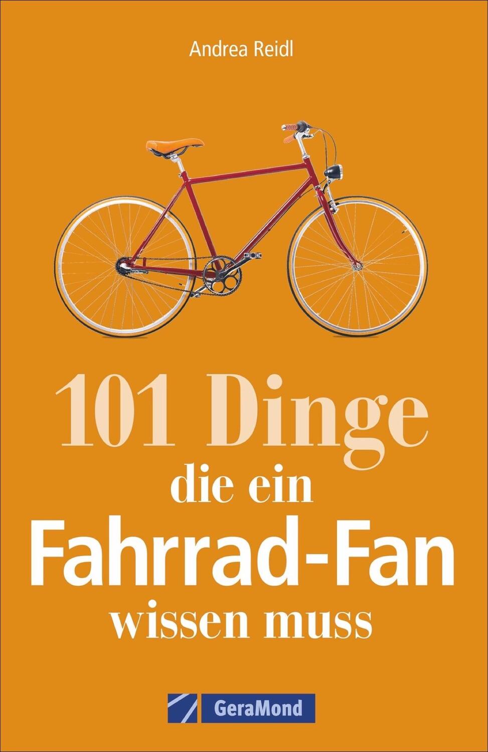 Cover: 9783956130519 | 101 Dinge, die ein Fahrrad-Fan wissen muss | Andrea Reidl | Buch