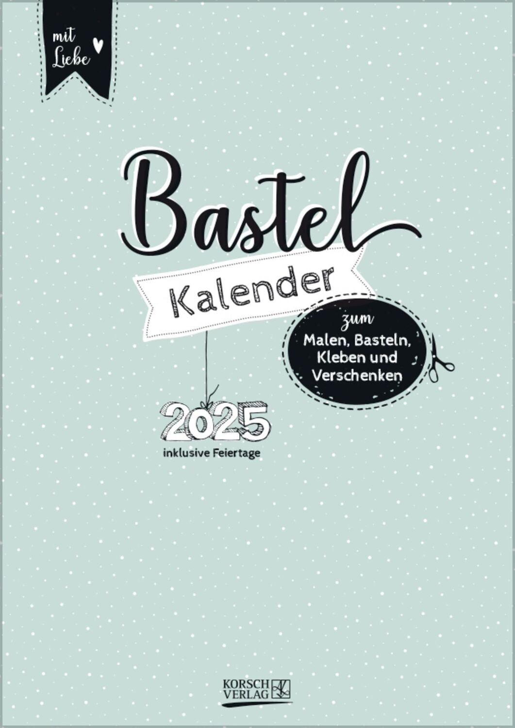 Cover: 9783731878469 | Foto-Malen-Basteln A4 Mint 2025 | Verlag Korsch | Kalender | 14 S.