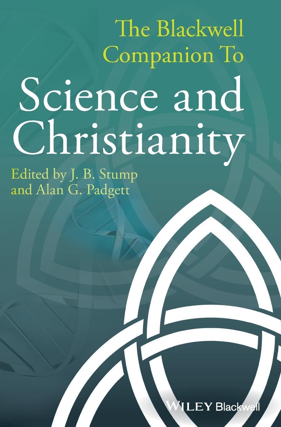 Cover: 9781444335712 | The Blackwell Companion to Science and Christianity | J. B. Stump
