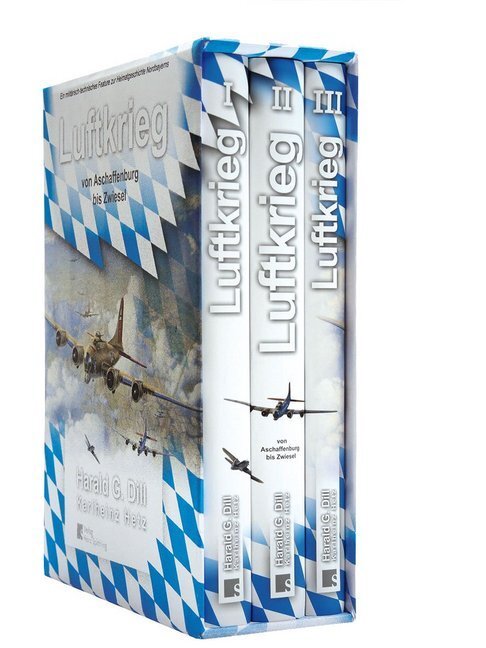 Luftkrieg von Aschaffenburg bis Zwiesel, 3 Teile - Dill, Harald G