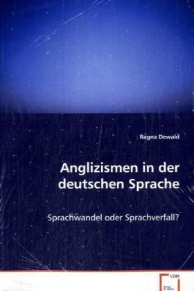 Cover: 9783639078251 | Anglizismen in der deutschen Sprache | Ragna Dewald | Taschenbuch