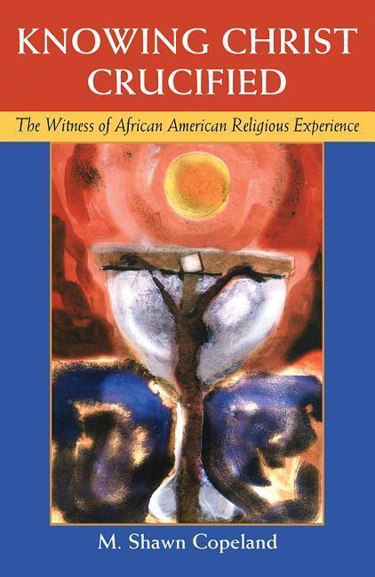 Cover: 9781626982987 | Knowing Christ Crucified: The Witness of African American Religious...