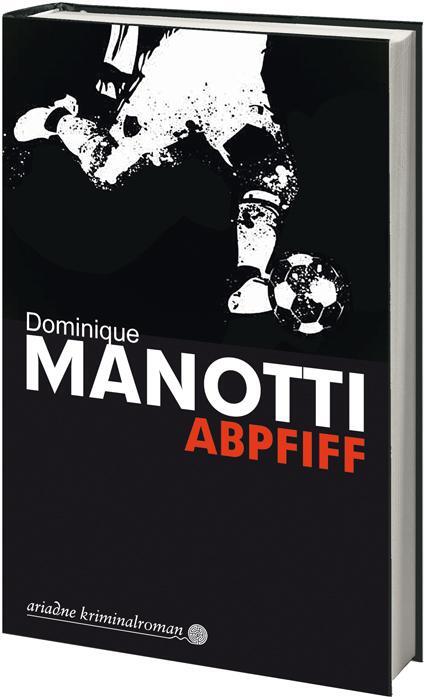 Cover: 9783867541978 | Abpfiff | Dominique Manotti | Buch | Ariadne Krimi | Deutsch | 2015